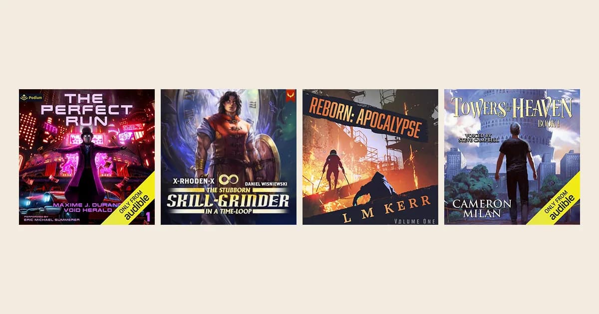 Audible covers of The Perfect Run, The Stubborn Skill-Grinder in a Time Loop, Reborn: Apocalypse and Towers of Heaven in a row on a cream background