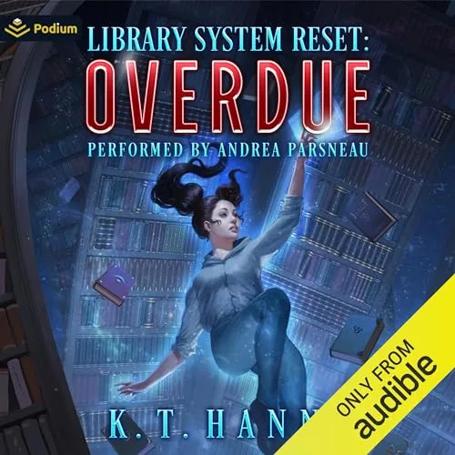 Audible cover of Library System Reset: Overdue by K.T. Hanna: a woman floating among flying books in a library