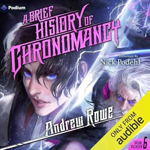 Audible cover of A Brief History of Chronomancy, Arcane Ascension book 6: a dark-haired figure in purple light beside a white-haired old man