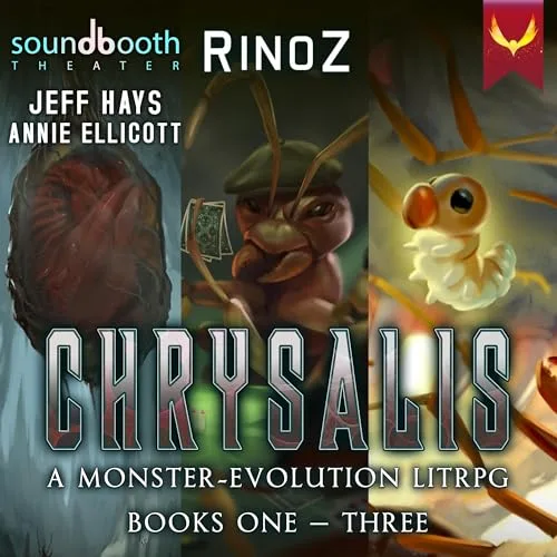 Audible cover of Chrysalis Books 1-3: an ant egg, an ant in a hat and a fluffy chick, with Jeff Hays and Annie Ellicott named at top