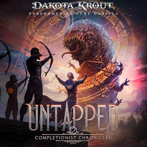 Audible cover of Untapped, The Completionist Chronicles book 12: archers and a robed figure facing a giant toothed worm in front of a glowing rune circle