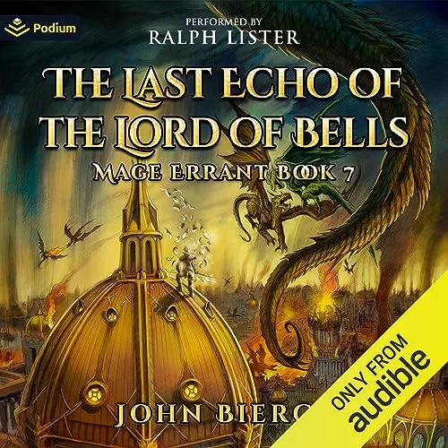 Audible cover of The Last Echo of the Lord of Bells, Mage Errant book 7: a golden domed building with a dragon and fires behind it