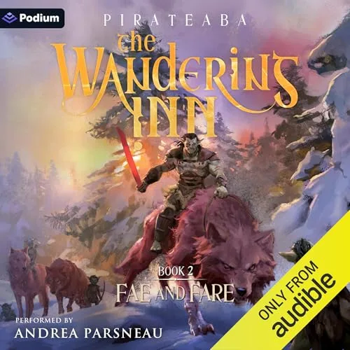 Audible cover of The Wandering Inn book 2, Fae and Fare, narrated by Andrea Parsneau: a warrior with a red sword riding a giant wolf through snow