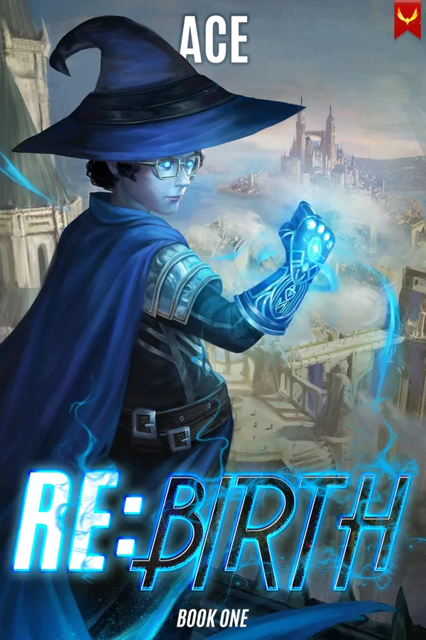 Cover of RE: Birth book one, a young mage in a blue hat and cloak with a glowing gauntlet