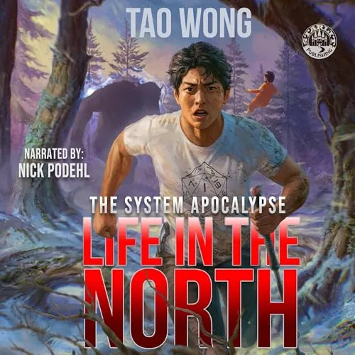 Audible cover of Life in the North, The System Apocalypse book 1 by Tao Wong, narrated by Nick Podehl: a young man running through a snowy forest from a shadowy creature