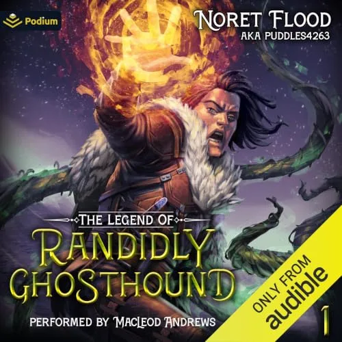 Audible cover of The Legend of Randidly Ghosthound book 1 from Podium Audio: a long-haired man in a fur-trimmed coat raises a burning hand, green tendrils at the right