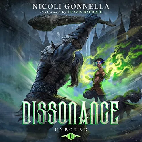 Audible cover of Dissonance, Unbound book 1, narrated by Travis Baldree: a man with green magic facing a huge stone-skinned figure